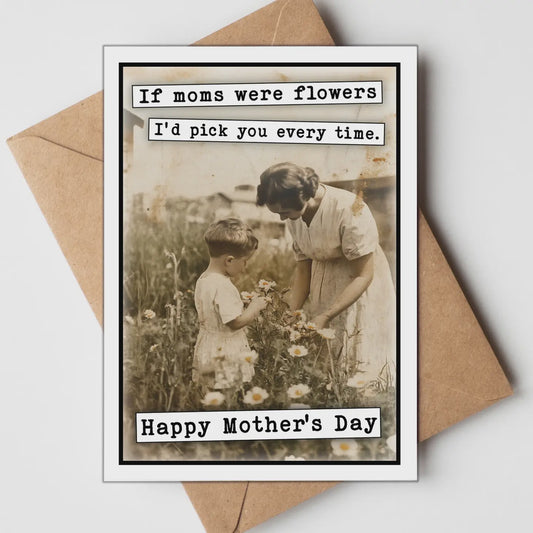 If Moms Were Flowers Greeting Card