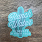 Ranch Water Sticker