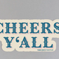 Cheers Y'all Sticker