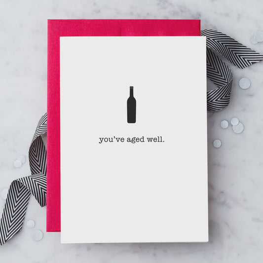 You've Aged Well Birthday Greeting Card
