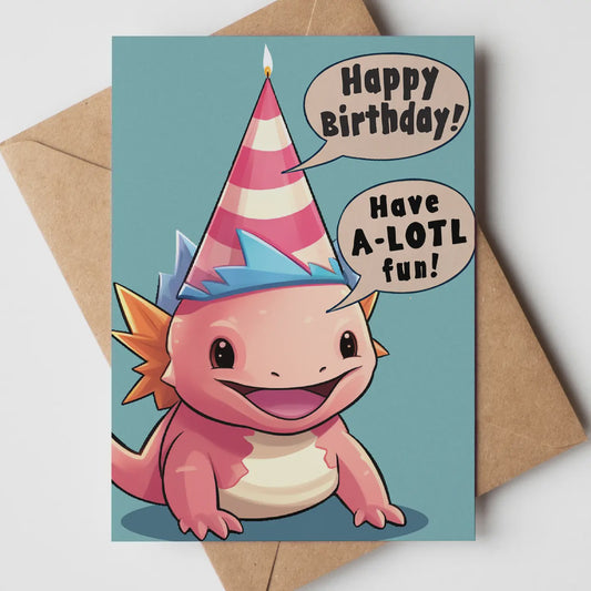 A-Lotl Fun Birthday Greeting Card