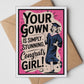 Your Gown Grad Greeting Card
