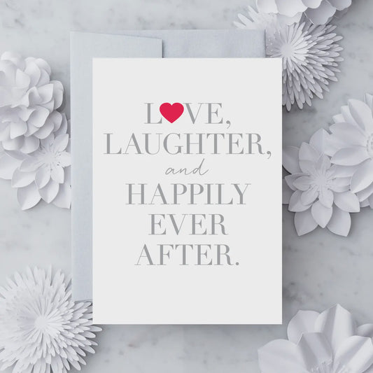Love Laughter & Happily Ever After Greeting Card