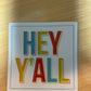 Hey Y'all Sticker