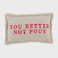 Not Pout Small Sentiment Pillow
